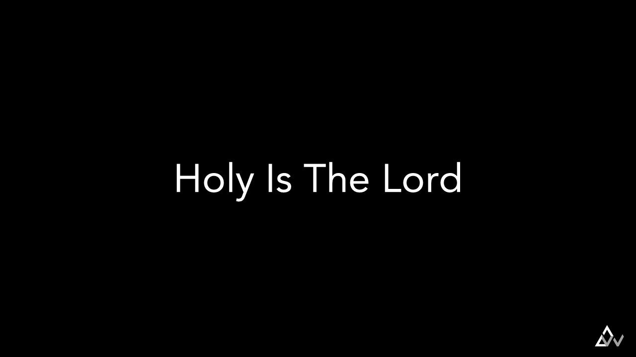 Holy Is The Lord