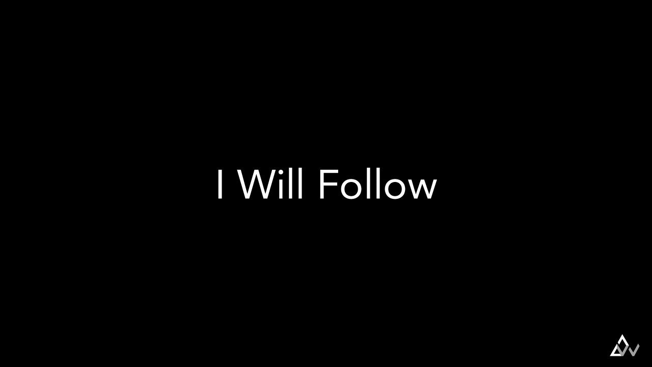 I Will Follow