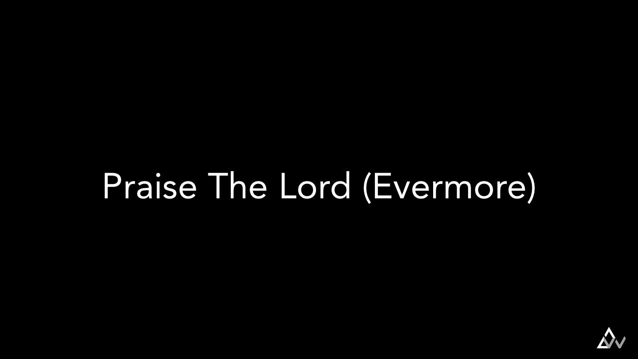 Praise The Lord (Evermore)