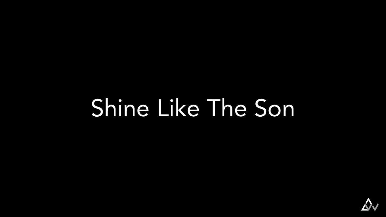 Shine Like The Son