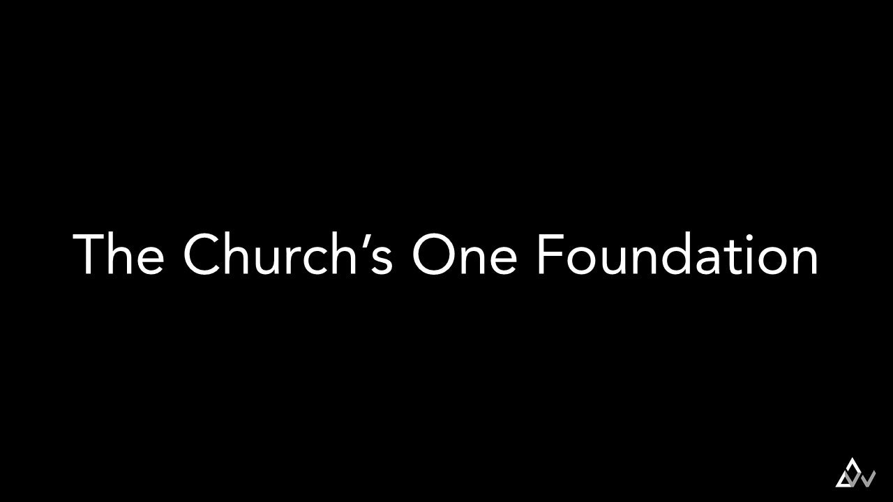 The Church’s One Foundation