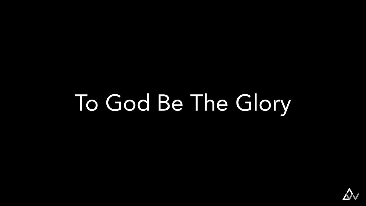To God Be The Glory