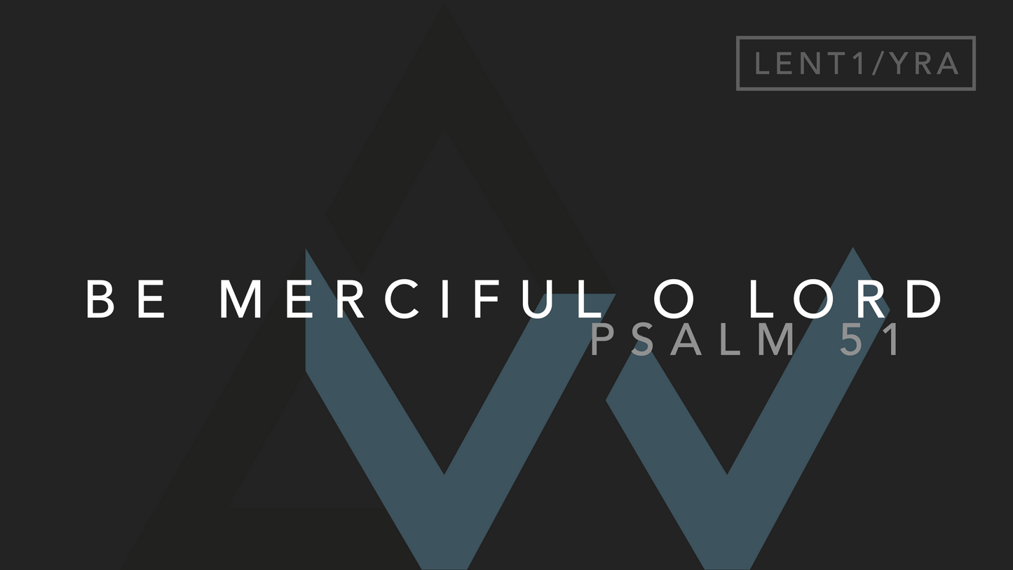 Be Merciful O Lord (Psalm 51) [1st Sunday of Lent | Year A]