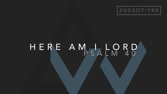 Here Am I Lord (Psalm 40) [2nd Sunday in Ordinary Time | Year B]