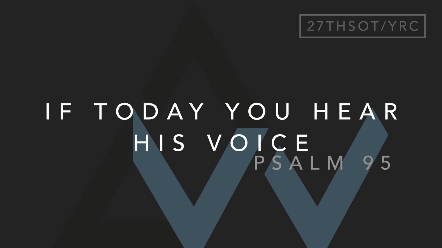 If Today You Hear His Voice (Psalm 95) [27th Sunday in Ordinary Time | Year C]