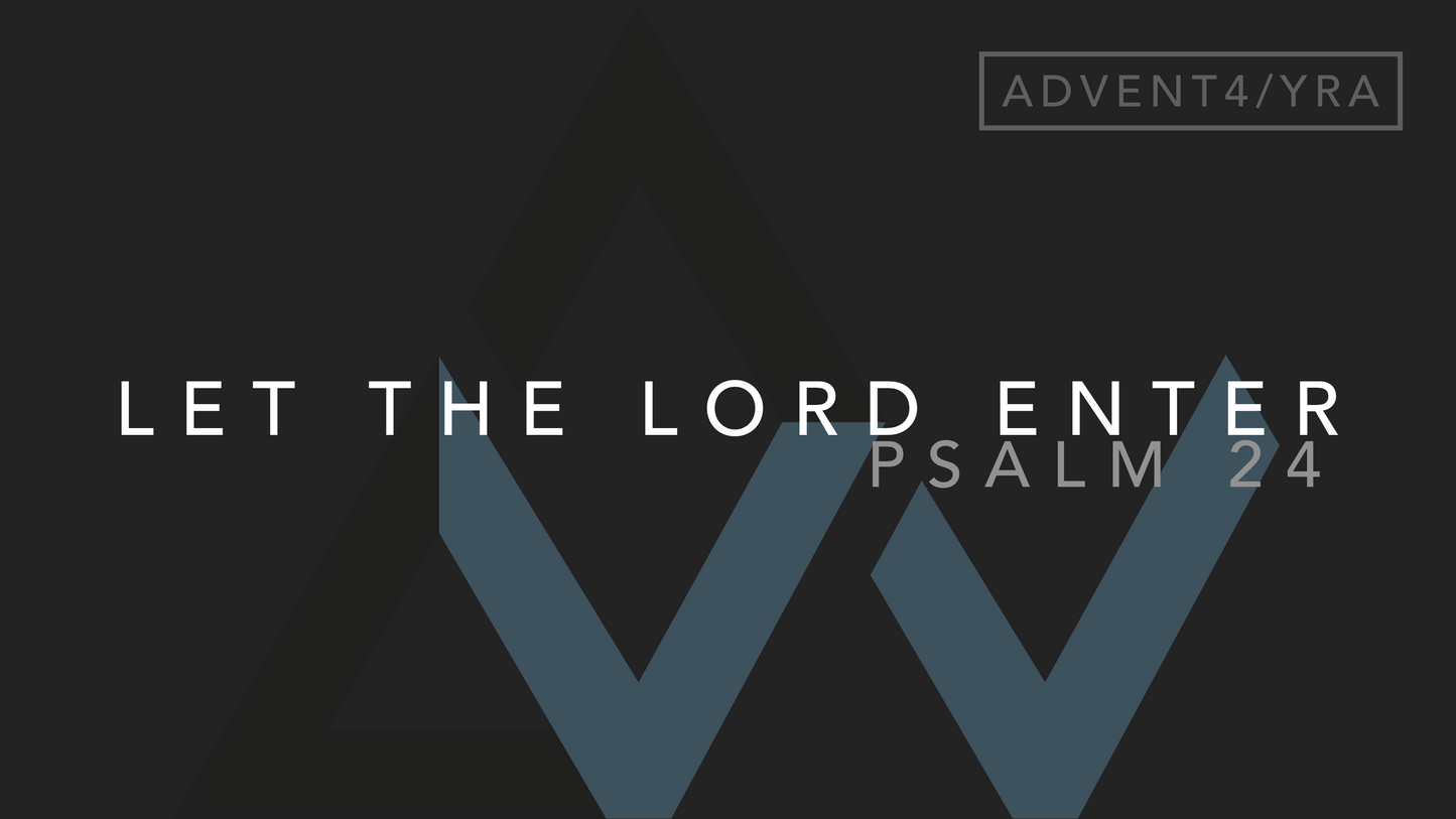 Let The Lord Enter (Psalm 24) [4th Sunday of Advent | Year A]