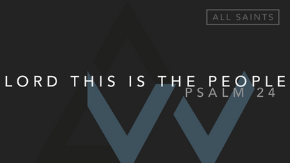 Lord This Is The People (Psalm 24) [Solemnity of All Saints | Year ABC]