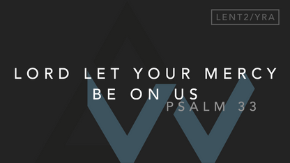 Lord Let Your Mercy Be On Us (Psalm 33) [2nd Sunday of Lent | Year A]