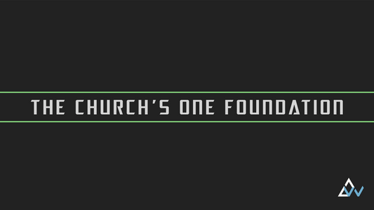 The Church’s One Foundation