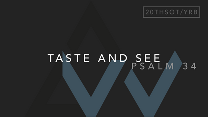 Taste And See (Psalm 34) [20th Sunday in Ordinary Time | Year B]