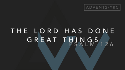 The Lord Has Done Great Things (Psalm 126) [Second Sunday of Advent | Year C]