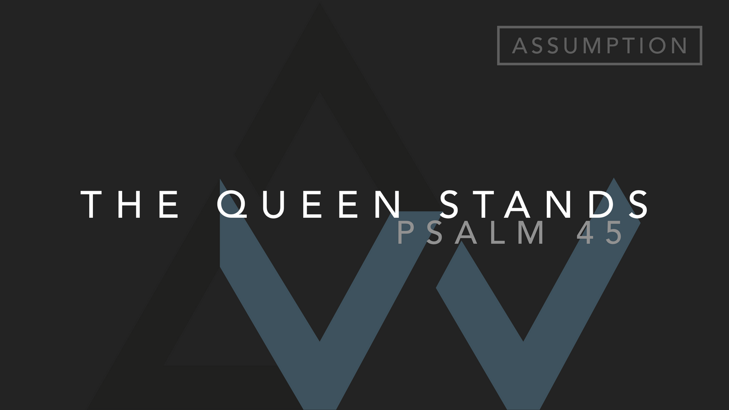 The Queen Stands (Psalm 45) [The Assumption of Mary | All Years]