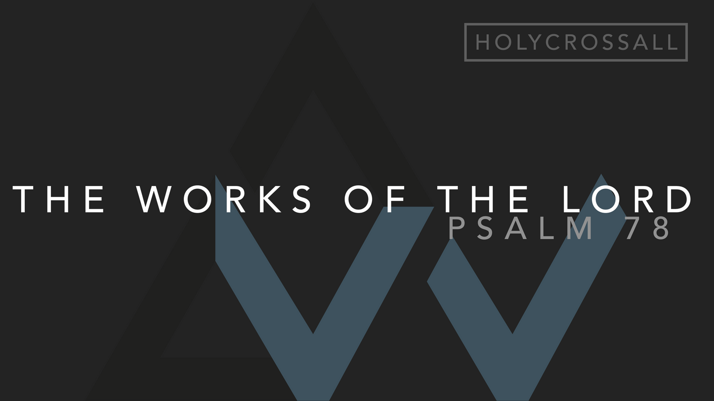 The Works Of The Lord (Psalm 78) [Exaltation Of The Holy Cross] | All Years