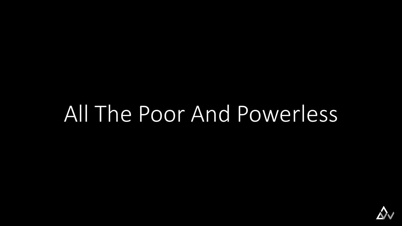 All The Poor And Powerless