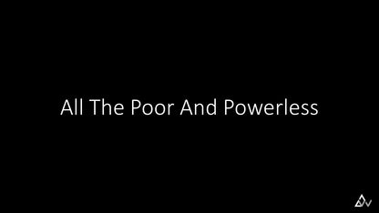 All The Poor And Powerless