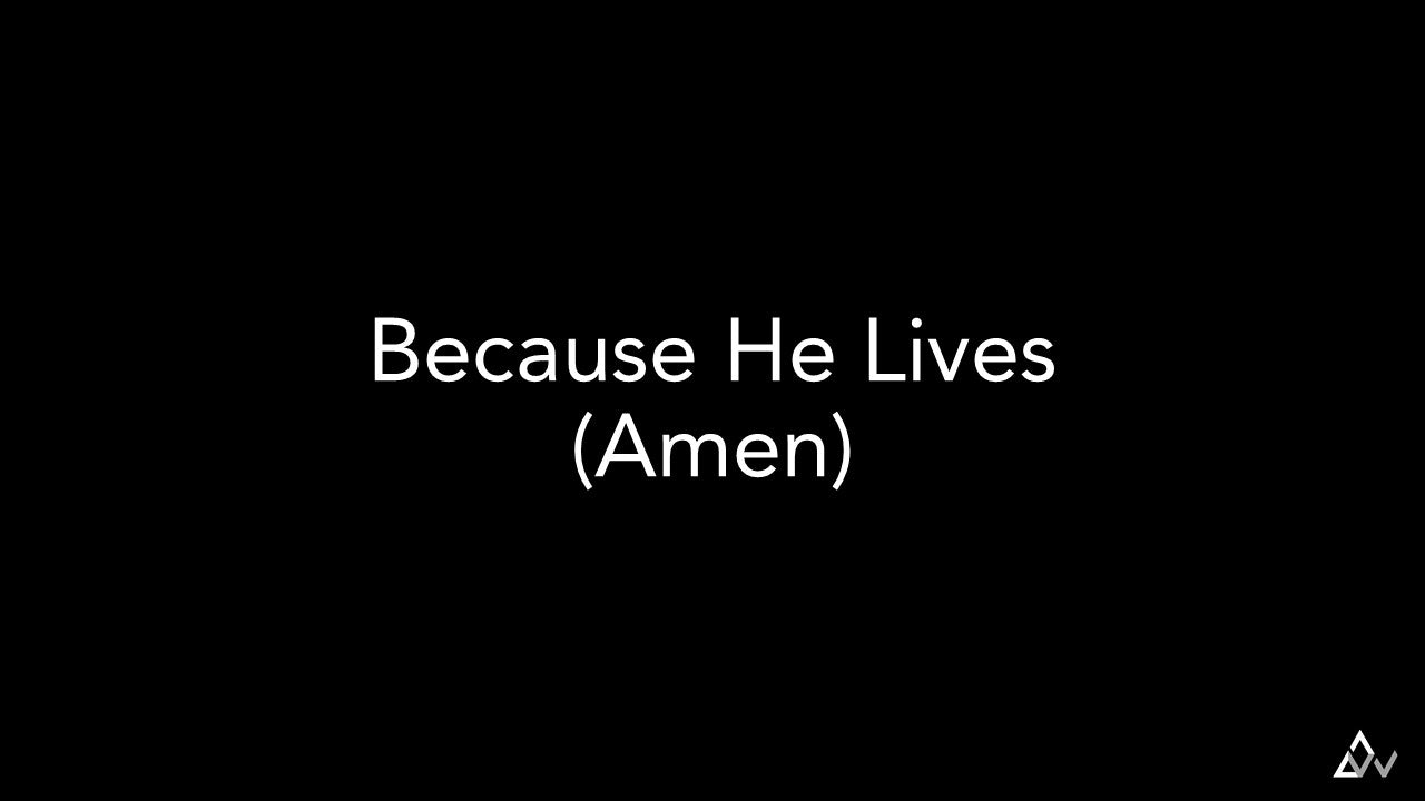 Because He Lives (Amen)