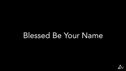 Blessed Be Your Name