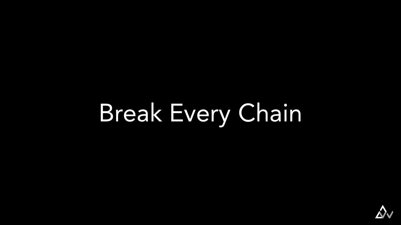 Break Every Chain