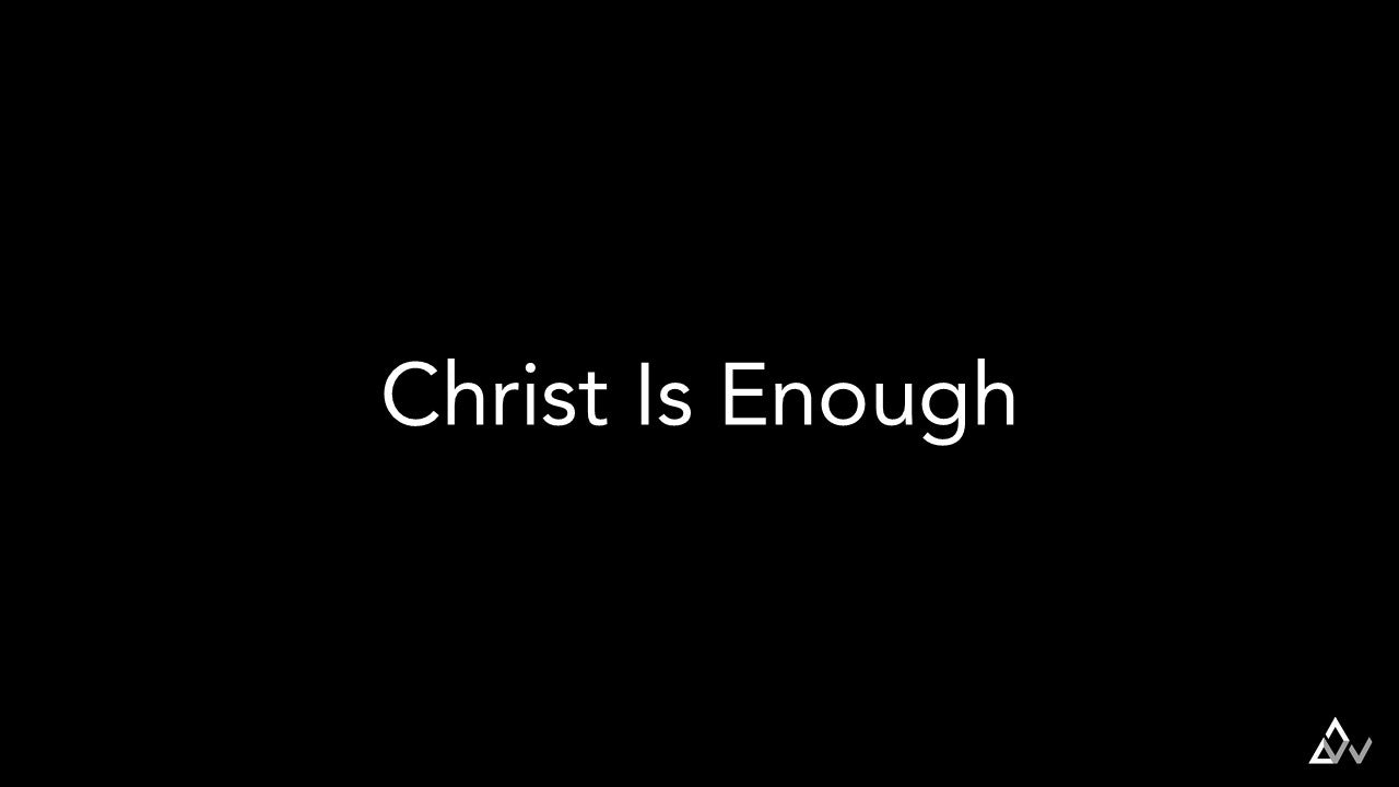 Christ Is Enough