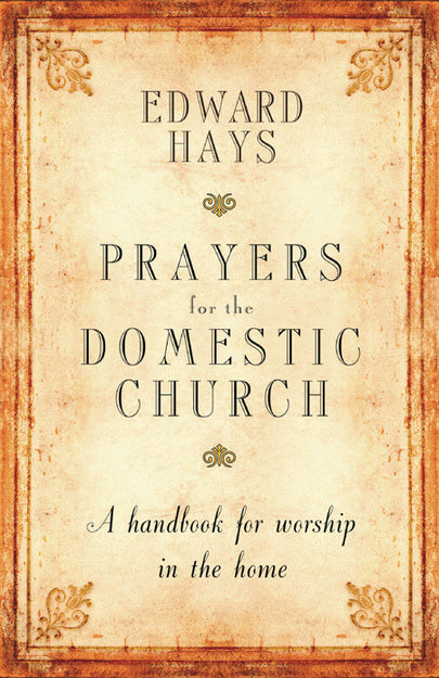 Prayers for the Domestic Church: A Handbook for Worship in the Home