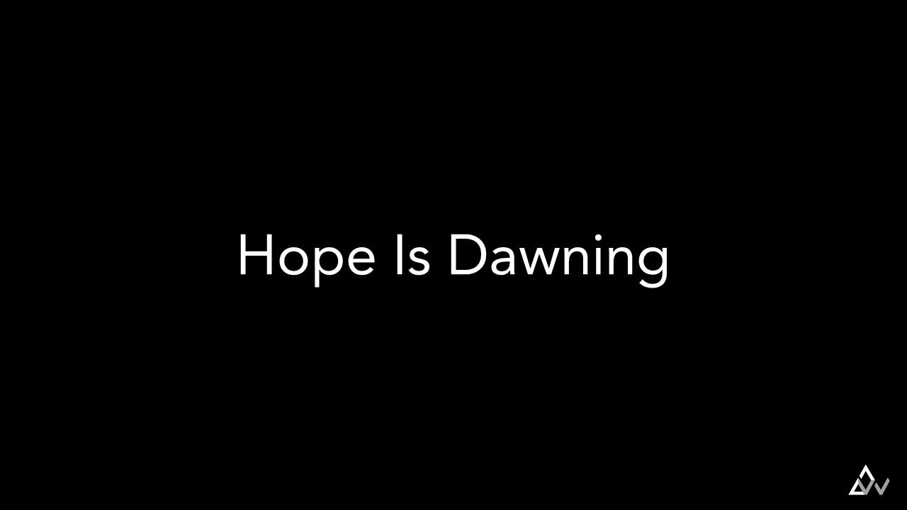 Hope Is Dawning