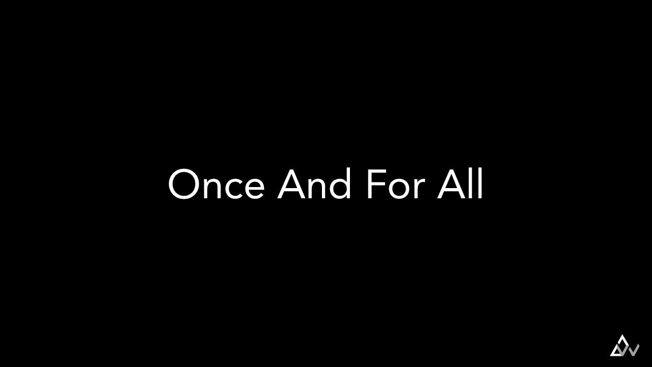 For Once Once And For All – WORSHIPNOW