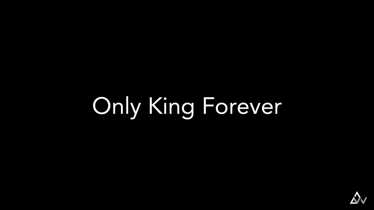 Only King Forever