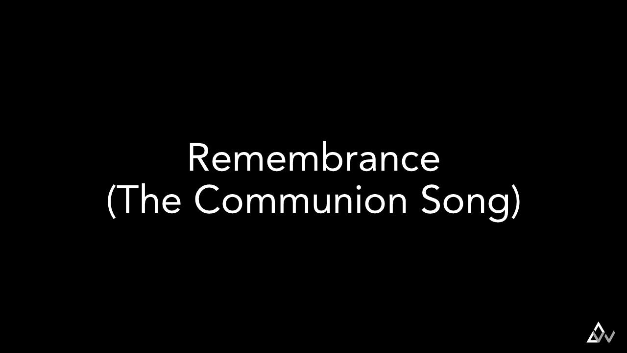 Remembrance (The Communion Song)