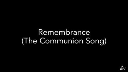 Remembrance (The Communion Song)