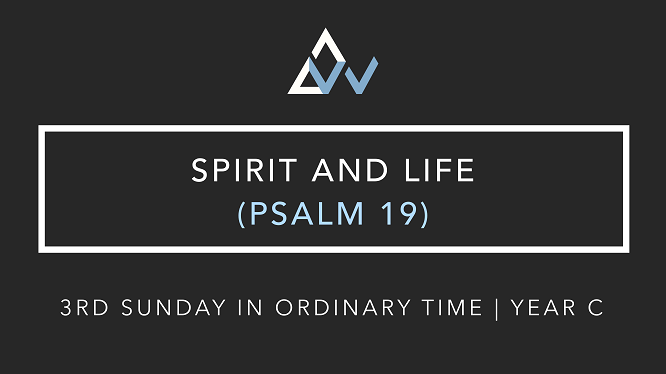 Spirit And Life (Psalm 19) [3rd Sunday in Ordinary Time | Year C]