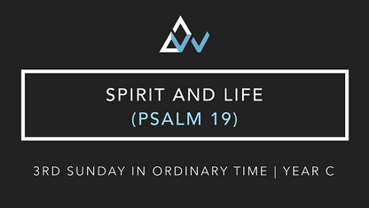 Spirit And Life (Psalm 19) [3rd Sunday in Ordinary Time | Year C]