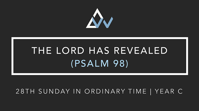 The Lord Has Revealed (Psalm 98) [28th Sunday in Ordinary Time | Year C]