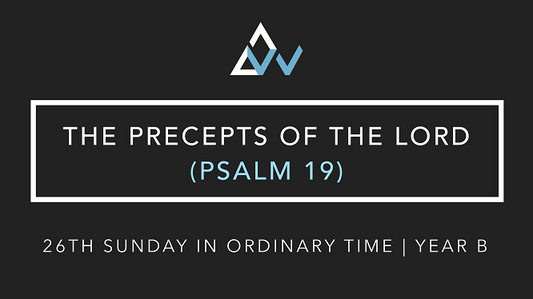 The Precepts Of The Lord (Psalm 19) [26th Sunday in Ordinary Time | Year B]