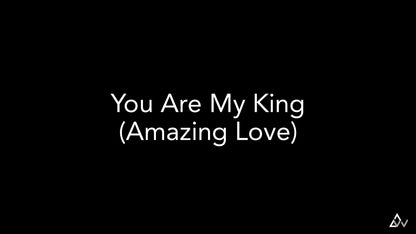 You Are My King (Amazing Love)