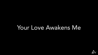 Your Love Awakens Me